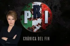 Llega la serie documental “PRI: Crónica del Fin” escrita y dirigida por Denise Maerker 