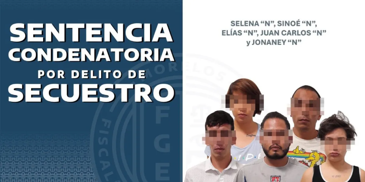Fiscalía de Morelos logra sentencia de 50 años contra responsables de secuestro agravado en Cuautla