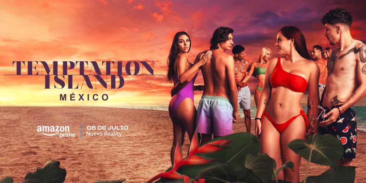 Por Prime Video el explosivo reality de parejas “Temptation Island México”